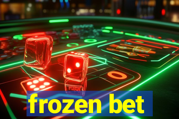 frozen bet